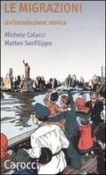 Le migrazioni. Un'introduzione storica di Michele Colucci, Matteo Sanfilippo edito da Carocci