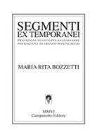 Segmenti ex temporanei di M. Rita Bozzetti edito da Campanotto