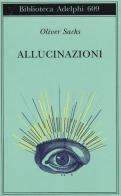 Allucinazioni di Oliver Sacks edito da Adelphi