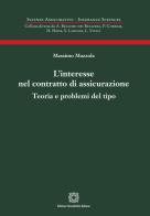 L'interesse nel contratto di assicurazione. Teoria e problemi del tipo di Massimo Mazzola edito da Edizioni Scientifiche Italiane