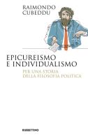 Epicureismo e individualismo. Per una storia della filosofia politica di Raimondo Cubeddu edito da Rubbettino