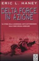 Delta Force in azione di Eric L. Haney edito da TEA