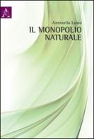 Il monopolio naturale di Antonella Laino edito da Aracne