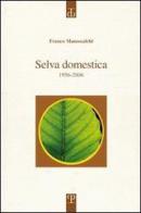 Selva domestica. 1956-2006 di Franco Manescalchi edito da Polistampa