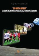 Sportgrafia. Lineamenti di organizzazione sportiva italiana contemporanea di Sergio Mignardi, Daniella Marcolini edito da Nuova Cultura