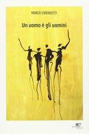 Un uomo è gli uomini. Una storia africana di Marco Lorenzetti edito da Europa Edizioni
