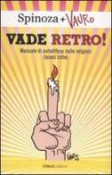 Vade retro! Manuale di autodifesa dalle religioni (quasi tutte) di Vauro Senesi edito da Aliberti