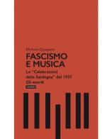 Fascismo e musica. Le «Celebrazioni della Sardegna» del 1937. Gli esordi di Myriam Quaquero edito da Gaspari