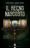 Il regno nascosto di Gabriele Marconi, Errico Passaro edito da Flaccovio Dario