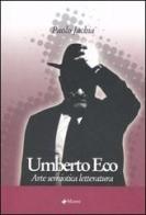 Umberto Eco. Arte semiotica letteratura di Paolo Jachia edito da Manni