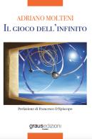 Il gioco dell'infinito di Adriano Molteni edito da Graus Edizioni