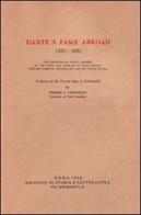 Dante's fame abroad (1350-1850). The influence of Dante Alighieri on the poets and scholars of Spain, France, England, Germany, Switzerland and the United States di Werner P. Friederich edito da Storia e Letteratura