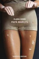 Papà Marilyn di Clara Cerri edito da Tempesta Editore