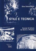 Stile e tecnica. Esempi di lettura da Giotto a Picasso di Elisa Debenedetti edito da Apeiron Editori