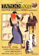 Tangologia. Grande guida al tango argentino di Giorgio Lala edito da Edizioni Romane di Cultura