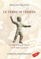 Le terre di Temesa. La città italica di Omero tra il mito e la storia di Armando Orlando edito da Ma.Per.