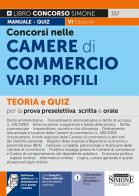 Concorsi nelle Camere di Commercio. Teoria e quiz per la prova preselettiva, scritta e orale. Con software di simulazione edito da Edizioni Giuridiche Simone