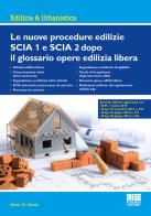 Le nuove procedure edilizie SCIA 1 e SCIA 2 dopo il glossario opere edilizia libera di Mario Di Nicola edito da Maggioli Editore