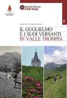 Il Guglielmo e i suoi versanti in Valle Trompia note di storia e paesaggio di Mauro Abati, Piergiorgio Bonetti edito da Comunità Montana Valle Trompia