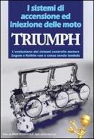 I sistemi di accensione ed iniezione delle moto Triumph. L'evoluzione dei sistemi controllo motore Sagem e Keihin con e senza sonda manbda di Gianpaolo Riva edito da M.T.E. Edu