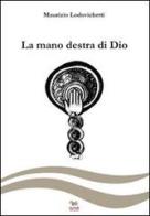 La mano destra di Dio di Maurizio Lodovichetti edito da Aras Edizioni