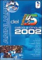 Annuario del calcio a 5 (2002) di Claudio Zambon edito da Zambon Edizioni