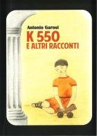 K550 e altri racconti di Antonio Garosi edito da Querce