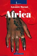 Africa di Astenore Morani edito da Il Molo