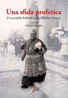 Una sfida profetica. Il venerabile Raffaello delle Nocche, vescovo. Nuova ediz. edito da Leggimi