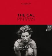 The Cal. Collezione Pirelli. Forma e desiderio. Form and desire. Ediz.italiana. Ediz. illustrata edito da Giunti GAMM