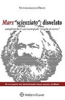 Marx scienziato: disvelato. Completando il suo incompiuto progetto di ricerca di Vittorangelo Orati edito da CEDAM