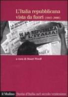 L' Italia repubblicana vista da fuori (1945-2000) edito da Il Mulino