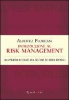 Introduzione al risk management. Un approccio integrato alla gestione dei rischi aziendali di Alberto Floreani edito da Rizzoli