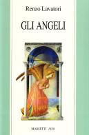 Gli angeli. Storia e pensiero di Renzo Lavatori edito da Marietti 1820