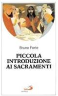 Piccola introduzione ai sacramenti di Bruno Forte edito da San Paolo Edizioni