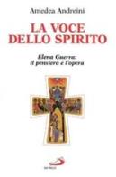 La voce dello Spirito. Elena Guerra: il pensiero e l'opera di Amedea Andreini edito da San Paolo Edizioni