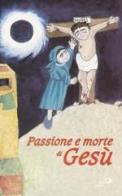 Passione e morte di Gesù edito da San Paolo Edizioni