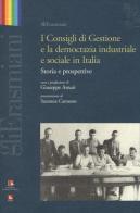 I consigli di gestione e la democrazia industriale e sociale in Italia. Storia e prospettive edito da Futura