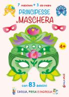 Principesse in maschera. 7 maschere + 3 da creare di Irene Mazza edito da Edizioni del Baldo