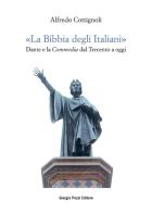 «La bibbia degli italiani». Dante e la Commedia dal Trecento a oggi di Alfredo Cottignoli edito da Giorgio Pozzi Editore