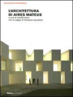 L' architettura di Aires Mateus di Carlotta Tonon, Francesco Cacciatore edito da Mondadori Electa