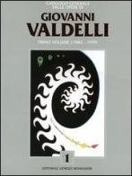 Catalogo generale delle opere di Giovanni Valdelli vol.1 di Paolo Levi edito da Editoriale Giorgio Mondadori