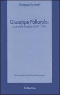 Giuseppe Pollarolo: un prete di frontiera (1907-1987) di Giuseppe Tuninetti edito da Rubbettino