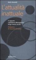 L' attualità inattuale. Il rapporto capitalismo Mezzogiorno lungo mezzo secolo di Mario Brunetti edito da Rubbettino