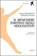 Il benessere emotivo negli adolescenti di Luana Collacchioni, Gabriella Picerno edito da Aracne