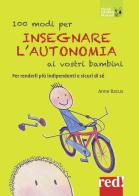 100 modi per insegnare l'autonomia ai vostri bambini di Anne Bacus Lindroth edito da Red Edizioni