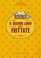 Il grande libro delle frittate di Morello Pecchioli, Monica Sommacampagna edito da Gribaudo