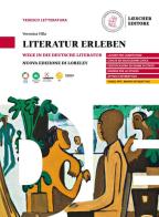 Literatur erleben. Wege in die deutsche Literatur. Per le Scuole superiori di Veronica Villa edito da Loescher