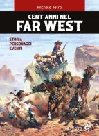 Cent'anni nel Far West. Storia, personaggi, eventi di Michele Tetro edito da Odoya