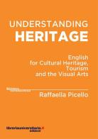 Understanding heritage di Raffaella Picello edito da libreriauniversitaria.it